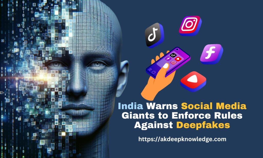 India Warns Social Media Giants to Enforce Rules Against Deepfakes