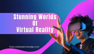 Stunning Worlds of Virtual Reality